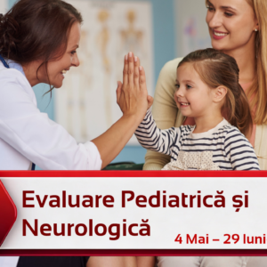 Evaluare Pediatrică și Neurologică